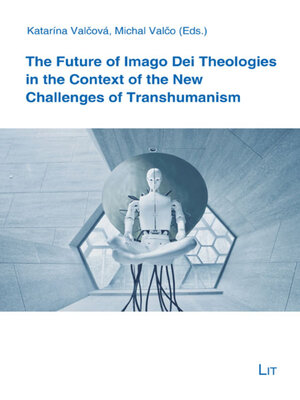 cover image of The Future of Imago Dei Theologies in the Context of the New Challenges of Transhumanism
